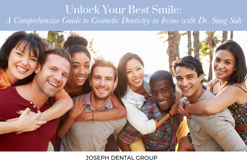 Unlock Your Best Smile A Comprehensive Guide to Cosmetic Dentistry in Irvine with Dr. Sung Suh